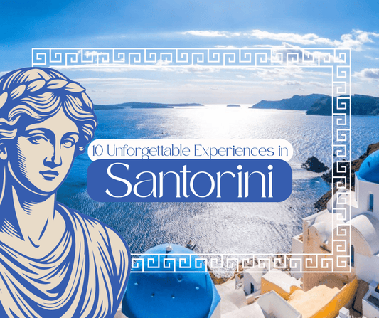 10 Unforgettable Experiences in Santorini - PrepareForGreece