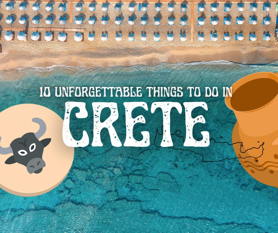 10 Unforgettable Things to Do in Crete
