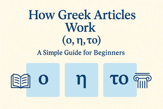 How Greek Articles Work (ο, η, το) — A Simple Guide for Beginners - PrepareForGreece